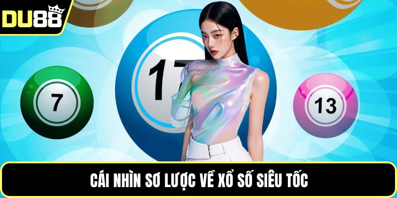 Cái nhìn sơ lược về xổ số siêu tốc