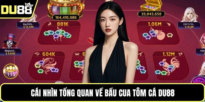 Cái nhìn tổng quan về bầu cua tôm cá Du88
