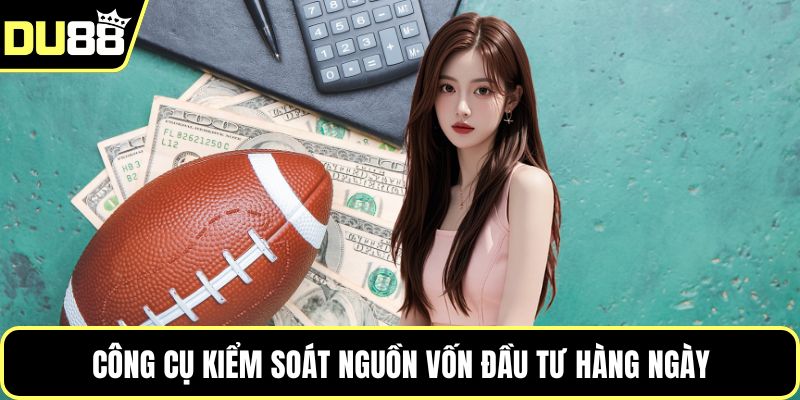 Công cụ kiểm soát nguồn vốn đầu tư hàng ngày